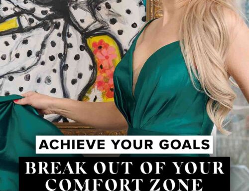 How to Break Out of Your Comfort Zone to Achieve Your Dreams